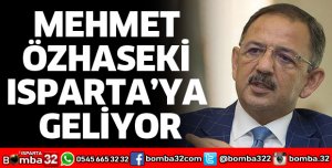 MEHMET ÖZHASEKİ ISPARTA’YA GELİYOR