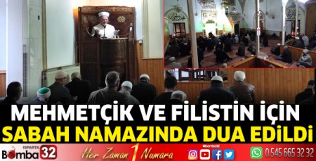 Mehmetçik ve Filistin için sabah namazında dua edildi