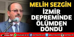 MELİH SEZGİN İZMİR DEPREMİNİ YAŞADI