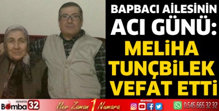Meliha Tunçbilek vefat etti