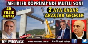 MELİKLER KÖPRÜSÜ 40 YILLIK HAYALİN GERÇEĞE DÖNÜŞMESİNE 2 AY KALDI