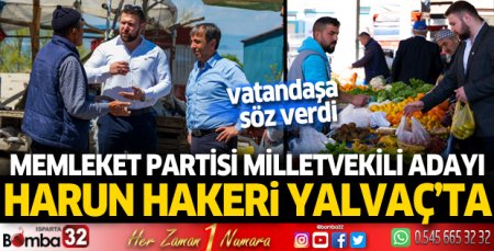 Memleket Partisi milletvekili adayı Harun Hakeri Yalvaç'ta 