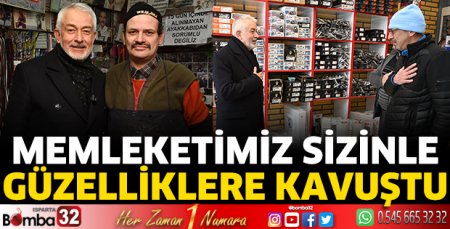 Memleketimiz sizinle güzelliklere kavuştu