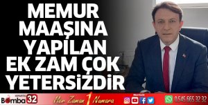 Memur maaşına yapılan ek zam çok yetersizdir