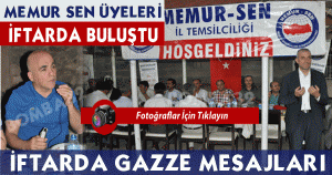 MEMUR SEN ÜYELERİ İFTARDA BULUŞTU
