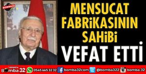 MENSUCAT FABRİKASI SAHİBİ VEFAT ETTİ