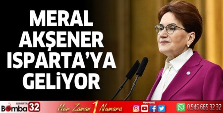Meral Akşener Isparta'ya geliyor