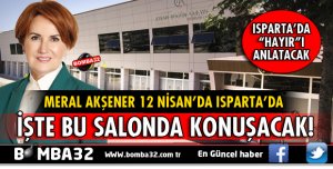 MERAL AKŞENER'IN ISPARTA PROGRAMI NETLEŞTİ