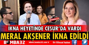 MERAL AKŞENER İKNA EDİLDİ