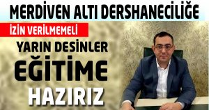 MERDİVEN ALTI DERSHANECİLİĞE İZİN VERİLMEMELİ