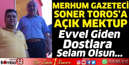Merhum Gazeteci Soner Toros’a açık mektup