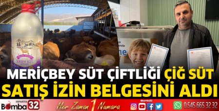 Meriçbey Süt Çiftliği çiğ süt satış izin belgesini aldı