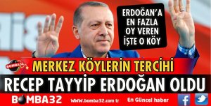 MERKEZ KÖYLERİN TERCİHİ ERDOĞAN OLDU