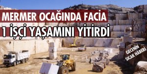 MERMER OCAĞINDA FACİA 