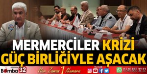 Mermerciler krizi güç birliğiyle aşacak