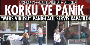 MERS VİRÜSÜ ŞÜPHESİ ACİL SERVİS KAPATTIRDI