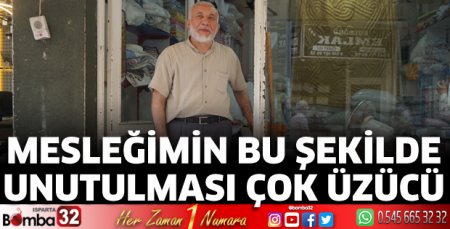 Mesleğimin bu şekilde unutulması çok üzücü