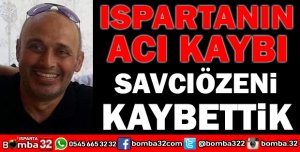 METE SAVCIÖZENİ KAYBETTİK