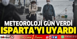 Meteoroloji gün verdi, Isparta'yı uyardı