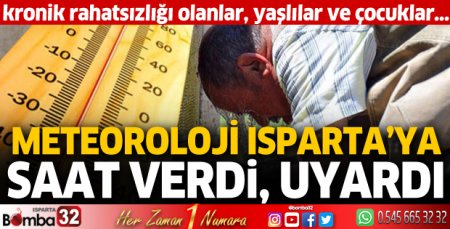 Meteoroloji Isparta'ya saat verdi, uyardı