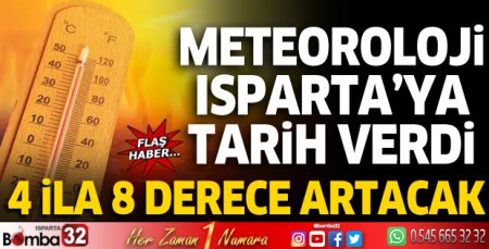 Meteoroloji Isparta'ya tarih verdi: Sıcaklıklar artacak
