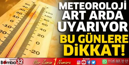 Meteoroloji uyardı bu günlere dikkat 