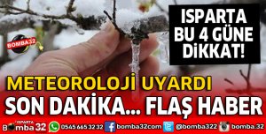 METEOROLOJİDEN ISPARTA İÇİN FLAŞ UYARI