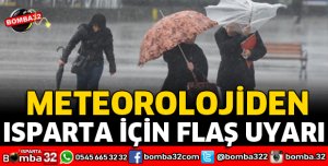 METEOROLOJİDEN ISPARTA İÇİN FLAŞ UYARI