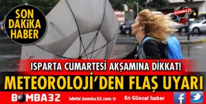 METEOROLOJİDEN ISPARTA İÇİN KUVVETLİ LODOS UYARISI