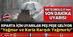 METEOROLOJİDEN ISPARTA İÇİN PEŞ PEŞE UYARI