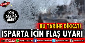 METEOROLOJİDEN ISPARTA İÇİN UYARI