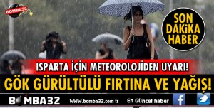 METEOROLOJİDEN ISPARTA İÇİN YAĞIŞ UYARISI