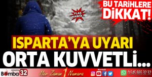 Meteoroloji'den Isparta'ya uyarı: Orta kuvvetli...