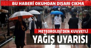 Meteoroloji'den Kuvvetli Yağış Uyarısı