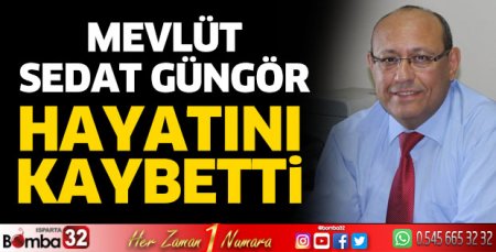Mevlüt Sedat Güngör hayatını kaybetti