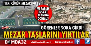 MEZARLIĞI İNŞAAT ALANINA ÇEVİRMİŞLER