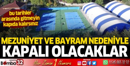 Mezuniyet ve bayram nedeniyle kapalı olacaklar