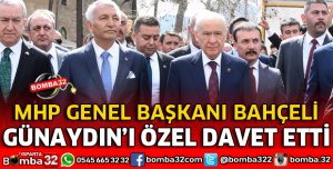MHP GENEL BAŞKANI BAHÇELİ GÜNAYDIN'I DAVET ETTİ