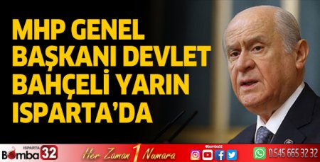 MHP Genel Başkanı Bahçeli yarın Isparta'da