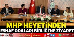 MHP heyetinden Esnaf Odaları Birliği’ne ziyaret