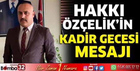 MHP İl Başkan Yardımcısı Hakkı Özçelik Kadir Gecesi mesajı