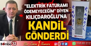MHP İl Başkanı Basri Sönmez Elektrik Faturasını Ödemeyeceğim Diyen Kılıçdaroğlu'na kandil yolladı