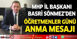MHP İl Başkanı Basri Sönmez'den 24 Kasım Öğretmenler Günü Anma Mesajı