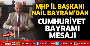 MHP İL BAŞKANI BAYRAM'DAN CUMHURİYET BAYRAMI MESAJI