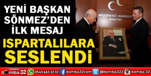 MHP İL BAŞKANI SÖNMEZ'DEN İLK MESAJ