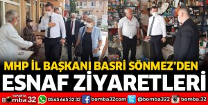 MHP İL BAŞKANINDAN ESNAF ZİYARETLERİ