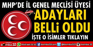 MHP İL GENEL MECLİS ADAYLARI BELLİ OLDU