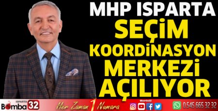 MHP Isparta Seçim Koordinasyon Merkezi açılıyor