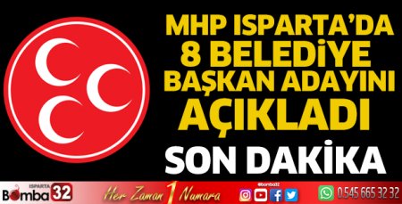 MHP Isparta'da 8 belediye başkan adayını açıkladı