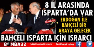 MHP LİDERİ BAHÇELİ ISPARTA İÇİN ISRARCI